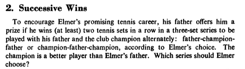 The Successive wins puzzle (i.e., Puzzle 2 by Mosteller, 1965).
